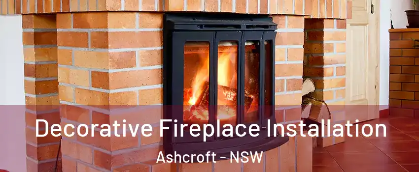  Decorative Fireplace Installation Ashcroft - NSW