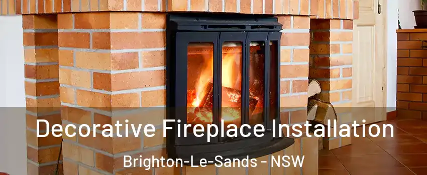 Decorative Fireplace Installation Brighton-Le-Sands - NSW