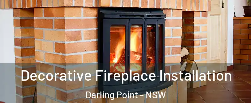 Decorative Fireplace Installation Darling Point - NSW