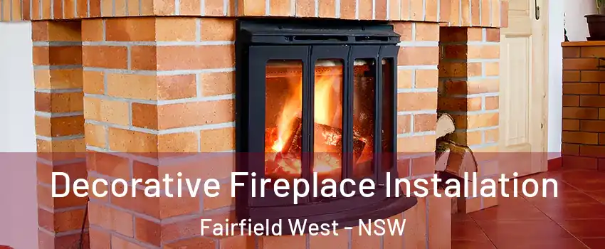 Decorative Fireplace Installation Fairfield West - NSW