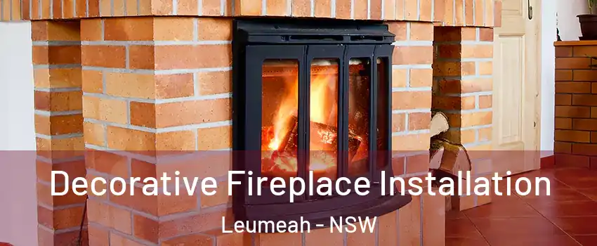 Decorative Fireplace Installation Leumeah - NSW