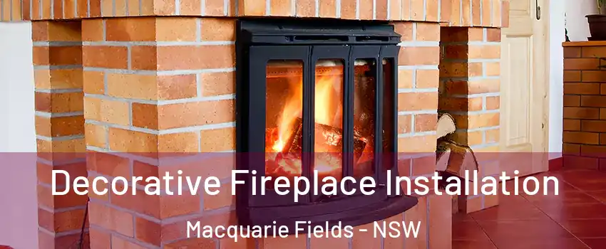 Decorative Fireplace Installation Macquarie Fields - NSW