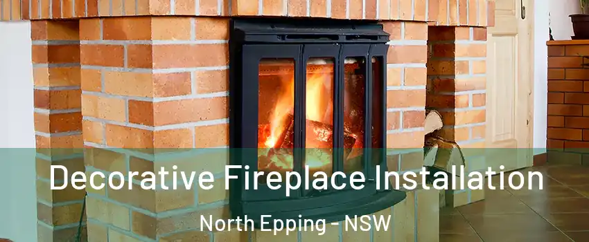 Decorative Fireplace Installation North Epping - NSW