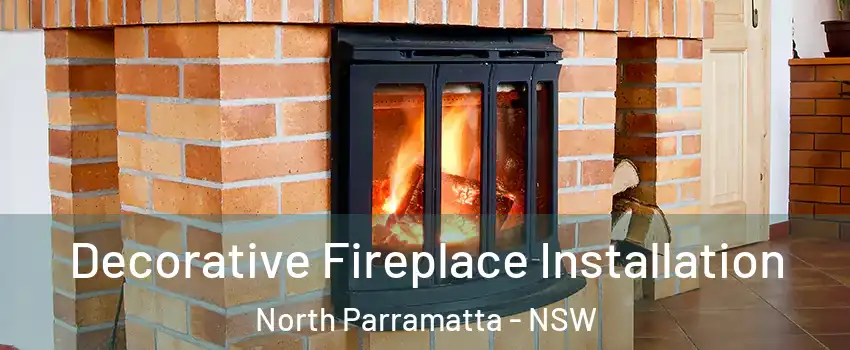 Decorative Fireplace Installation North Parramatta - NSW