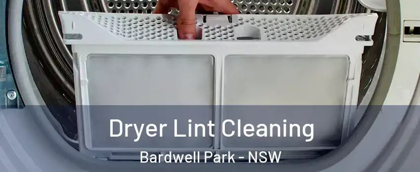  Dryer Lint Cleaning Bardwell Park - NSW