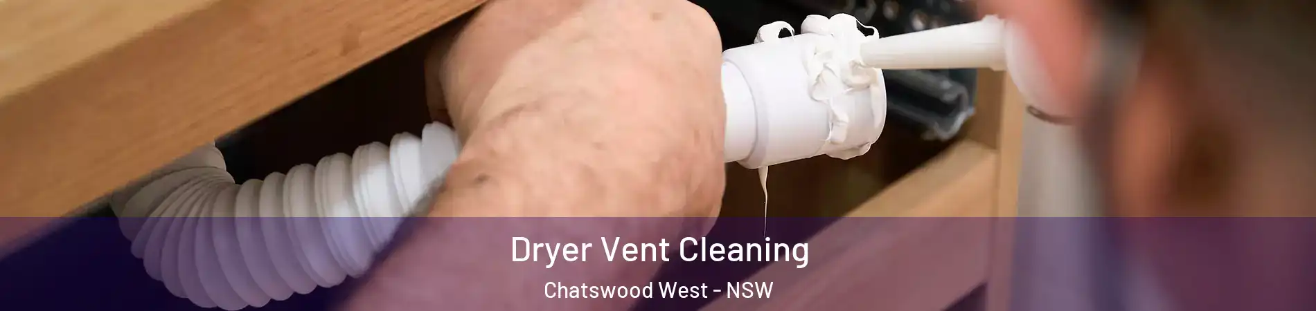 Dryer Vent Cleaning Chatswood West - NSW