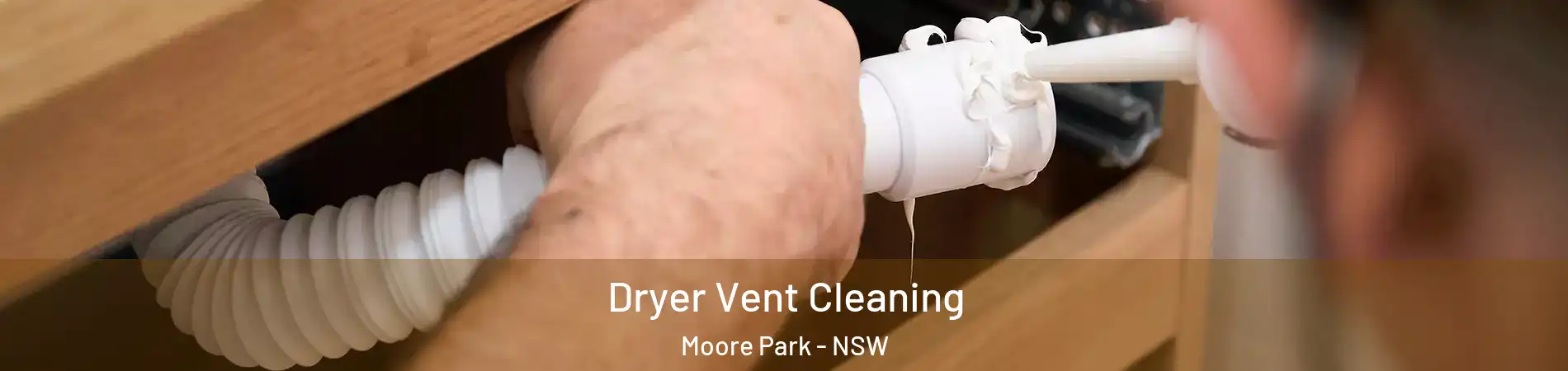 Dryer Vent Cleaning Moore Park - NSW