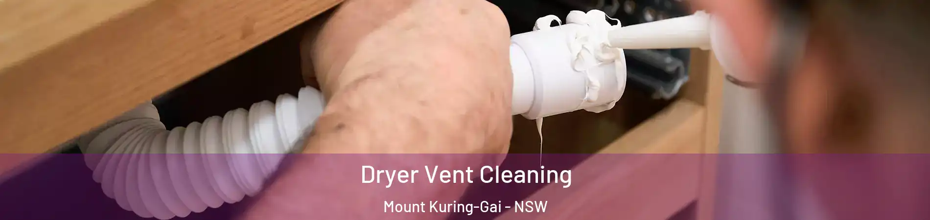 Dryer Vent Cleaning Mount Kuring-Gai - NSW