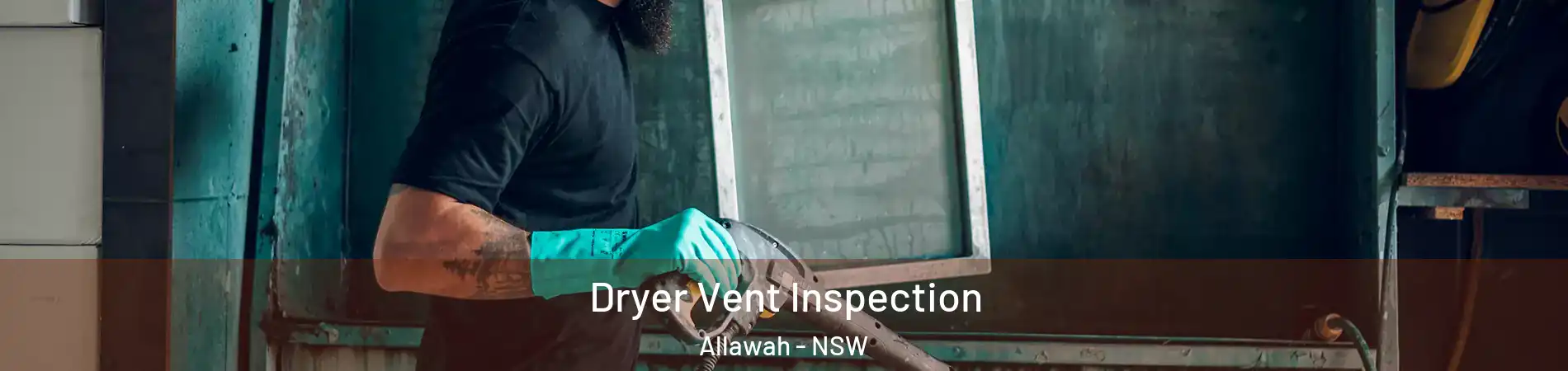 Dryer Vent Inspection Allawah - NSW