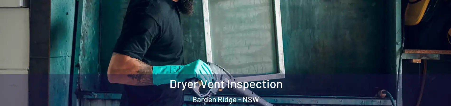 Dryer Vent Inspection Barden Ridge - NSW