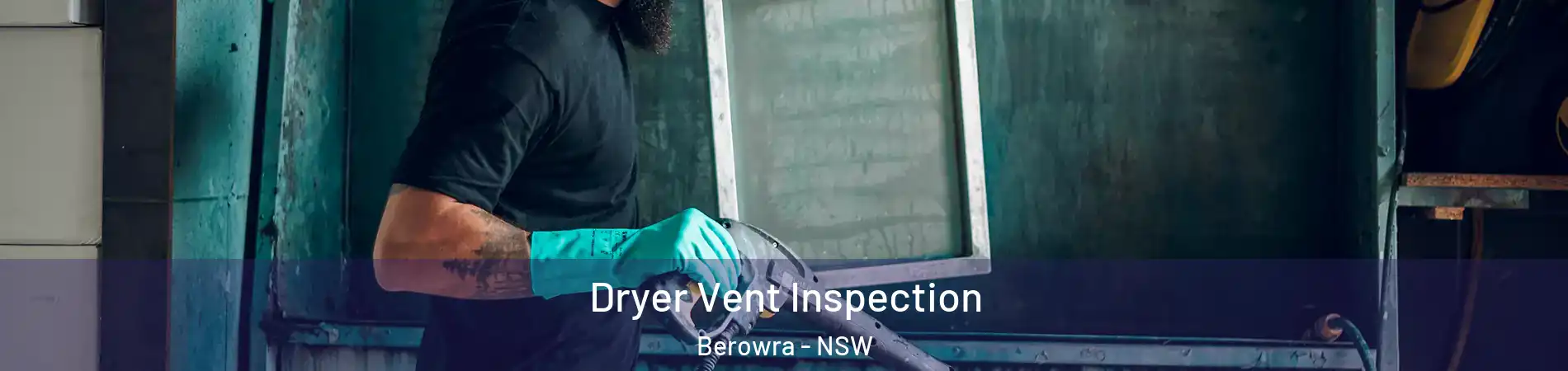 Dryer Vent Inspection Berowra - NSW