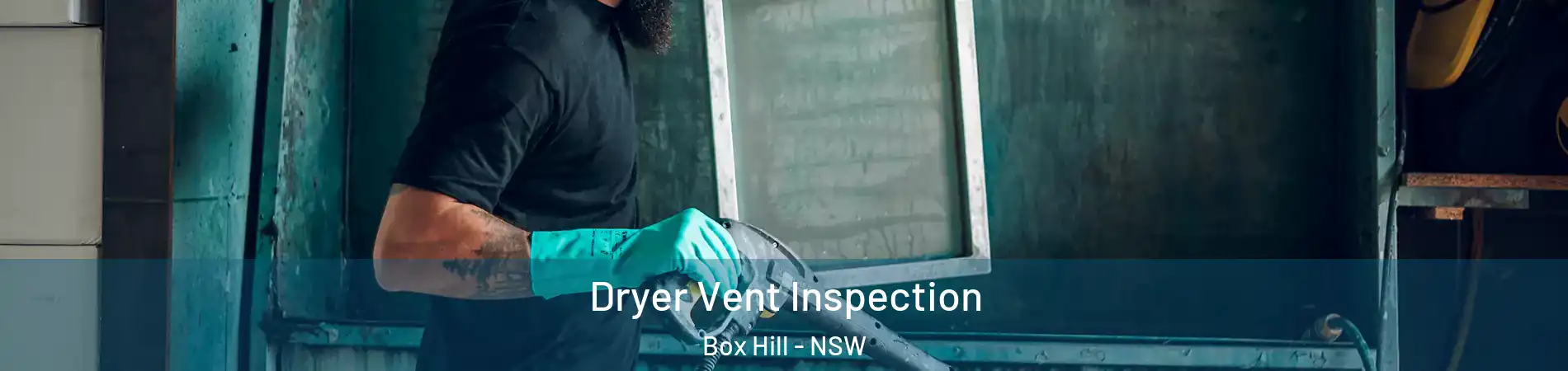 Dryer Vent Inspection Box Hill - NSW