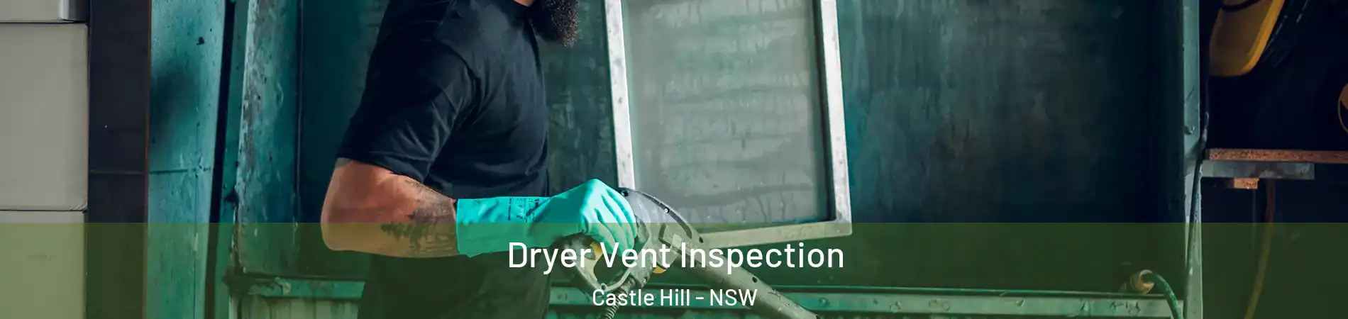 Dryer Vent Inspection Castle Hill - NSW
