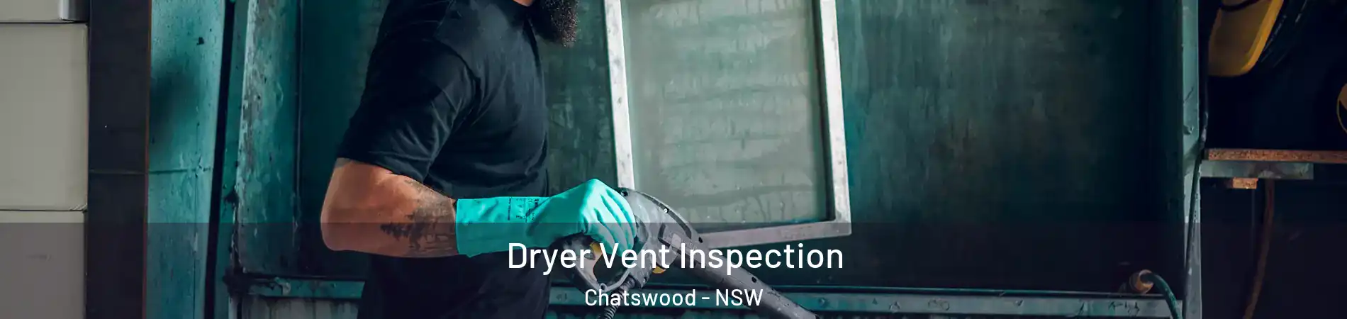 Dryer Vent Inspection Chatswood - NSW