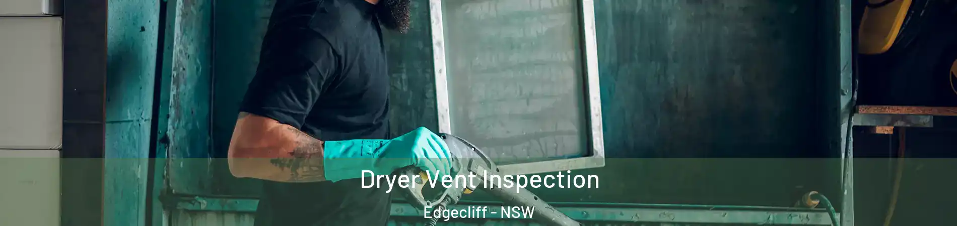Dryer Vent Inspection Edgecliff - NSW