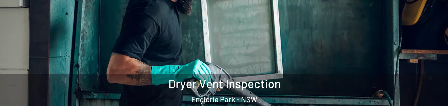 Dryer Vent Inspection Englorie Park - NSW
