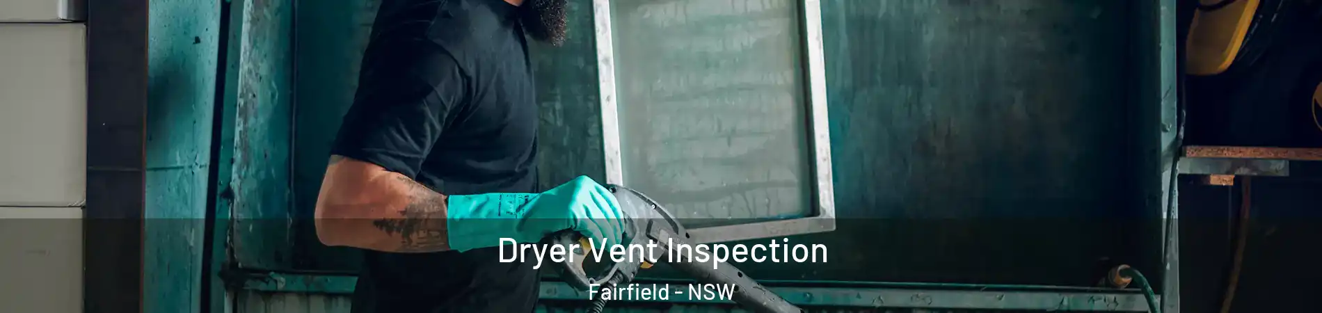 Dryer Vent Inspection Fairfield - NSW