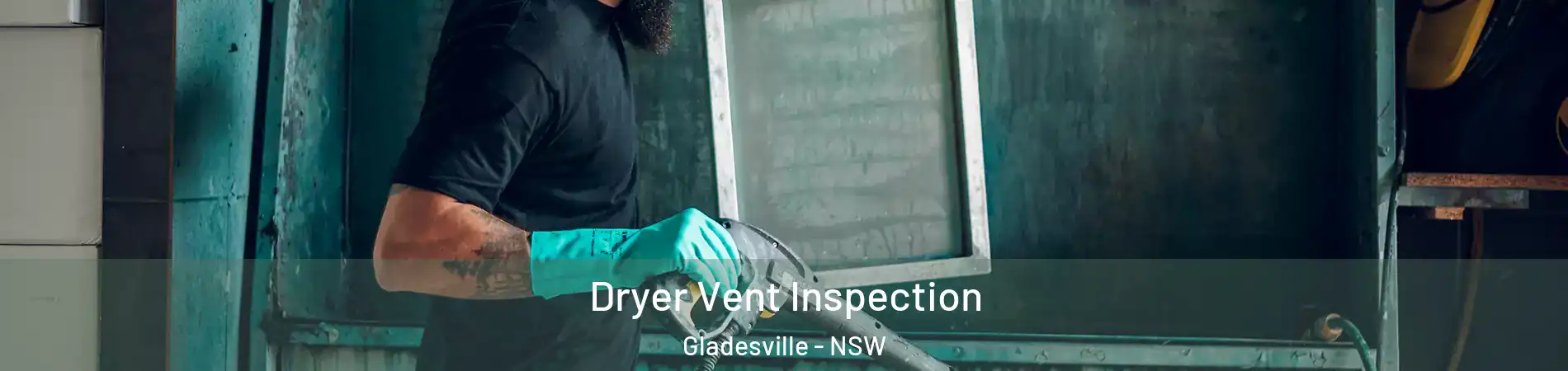 Dryer Vent Inspection Gladesville - NSW