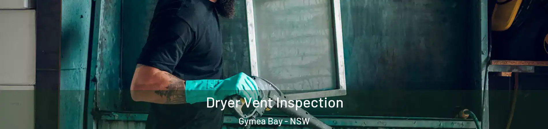 Dryer Vent Inspection Gymea Bay - NSW