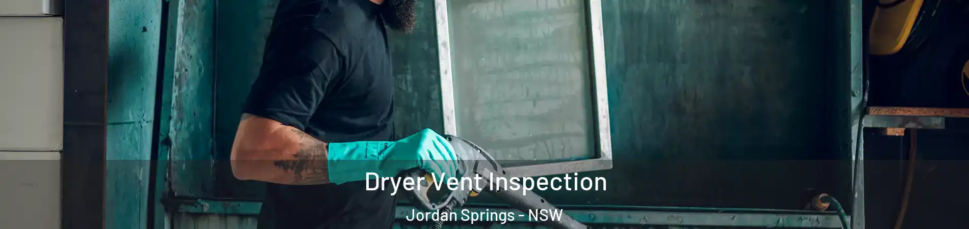 Dryer Vent Inspection Jordan Springs - NSW