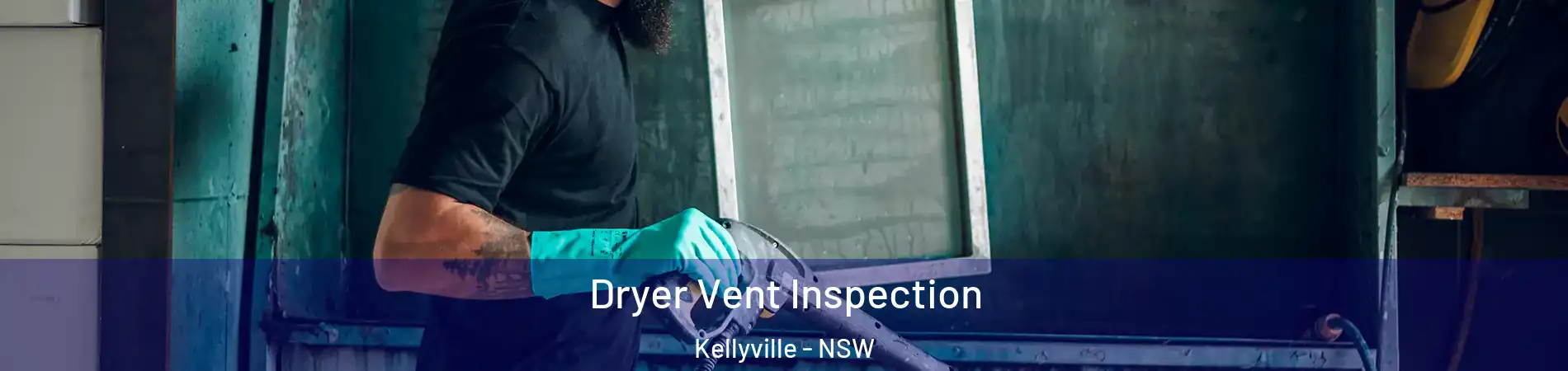 Dryer Vent Inspection Kellyville - NSW