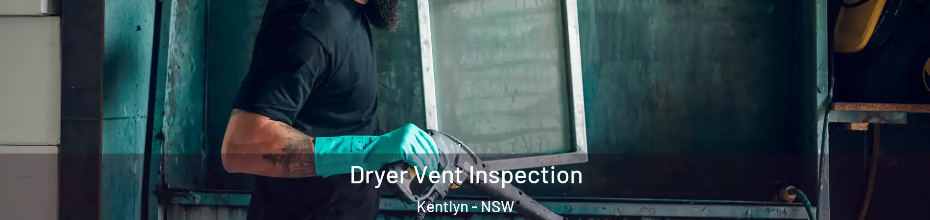 Dryer Vent Inspection Kentlyn - NSW