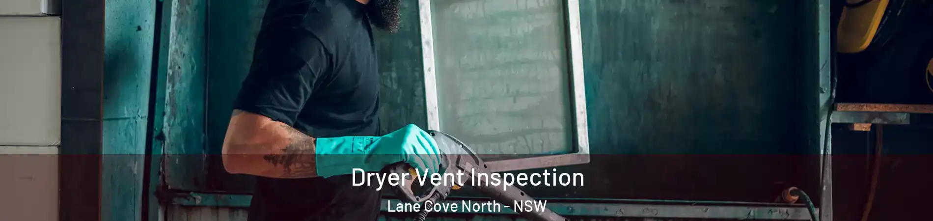 Dryer Vent Inspection Lane Cove North - NSW