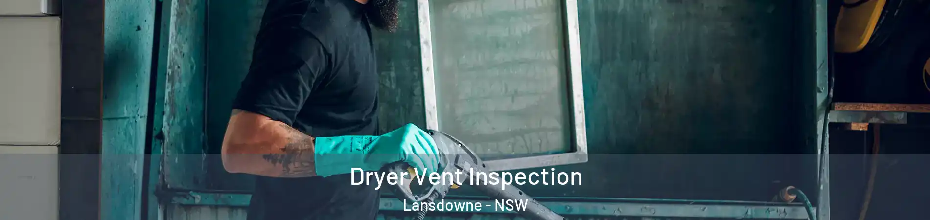 Dryer Vent Inspection Lansdowne - NSW