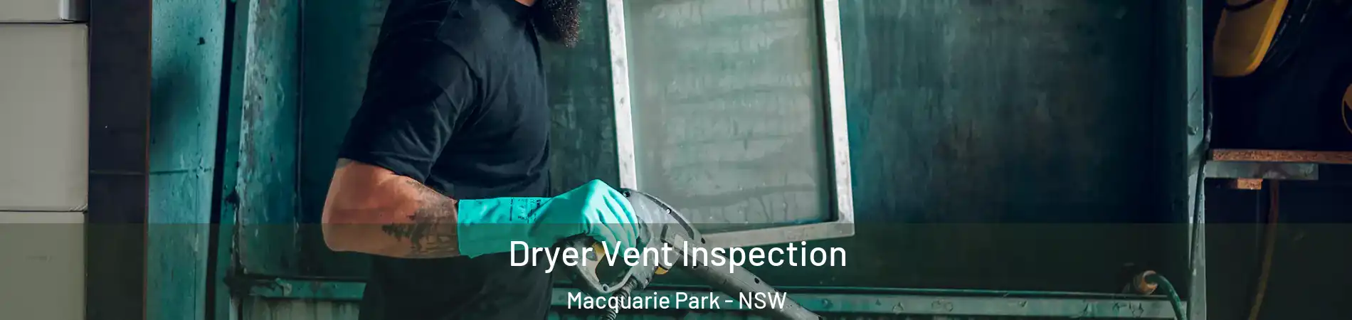Dryer Vent Inspection Macquarie Park - NSW