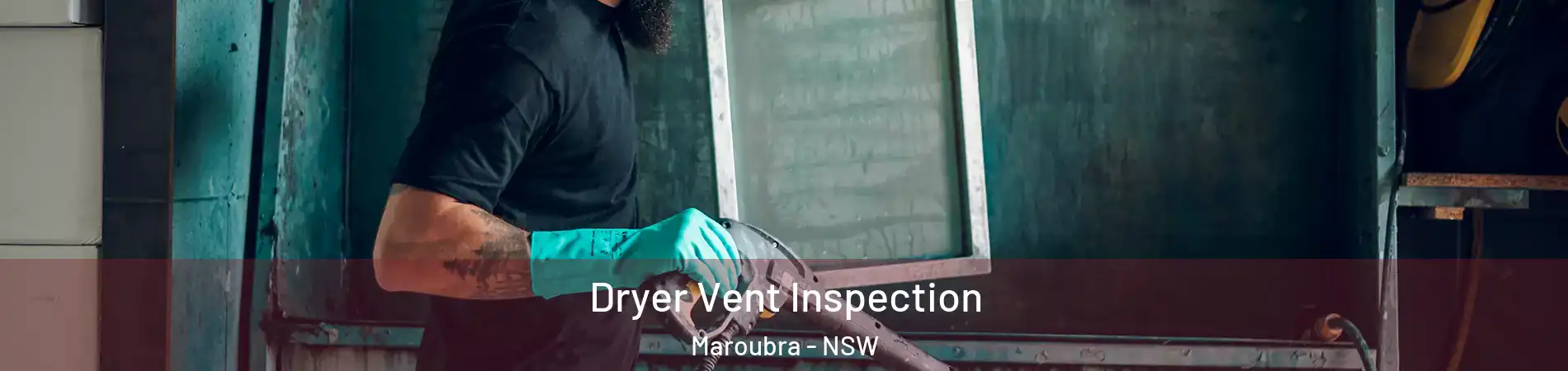 Dryer Vent Inspection Maroubra - NSW