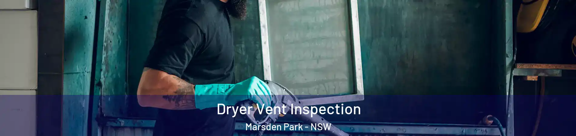 Dryer Vent Inspection Marsden Park - NSW