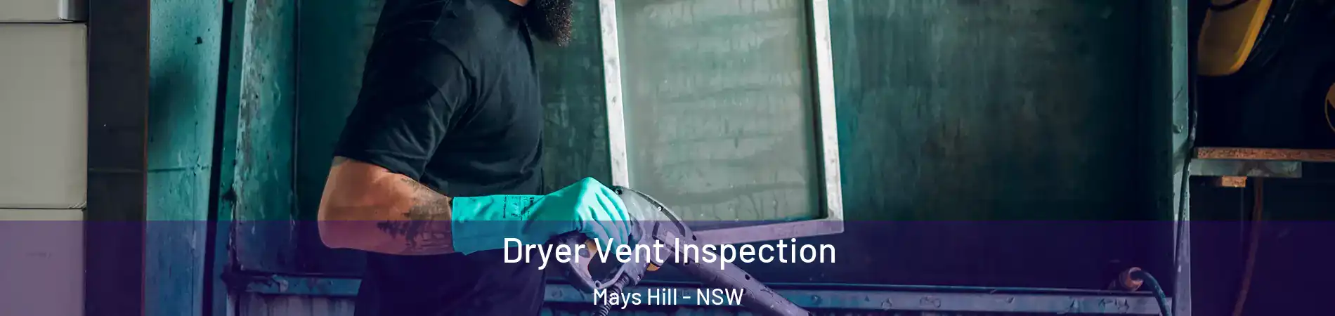Dryer Vent Inspection Mays Hill - NSW