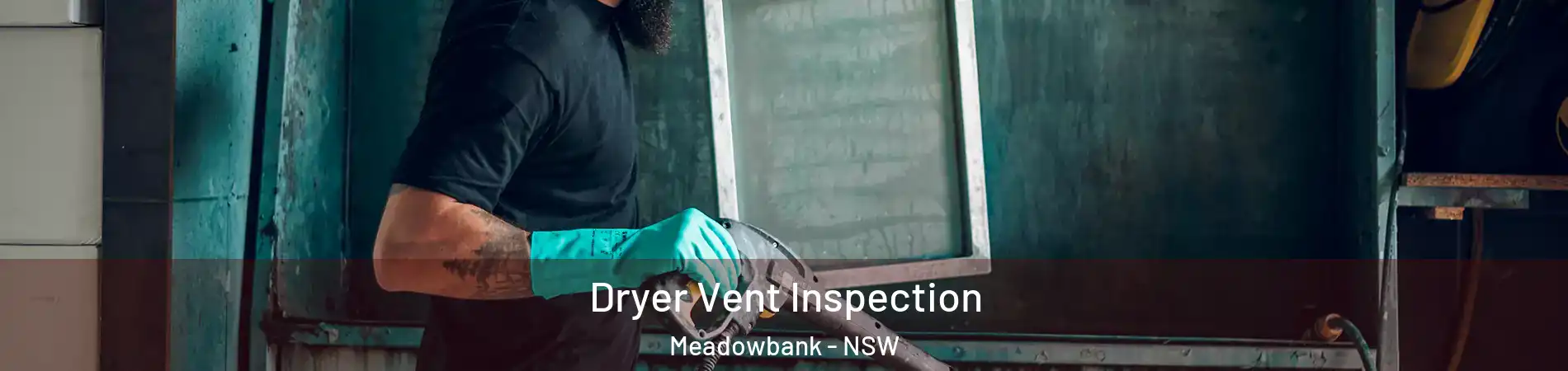 Dryer Vent Inspection Meadowbank - NSW