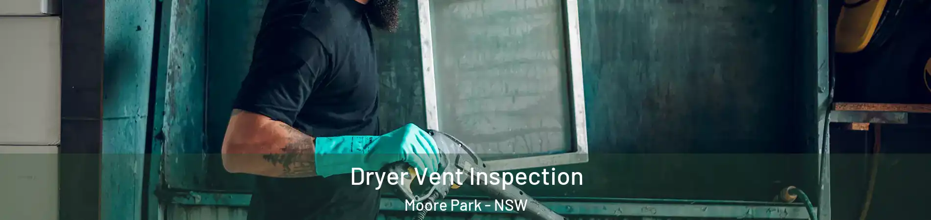 Dryer Vent Inspection Moore Park - NSW
