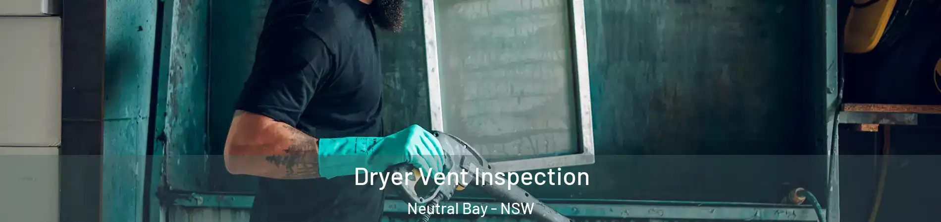 Dryer Vent Inspection Neutral Bay - NSW