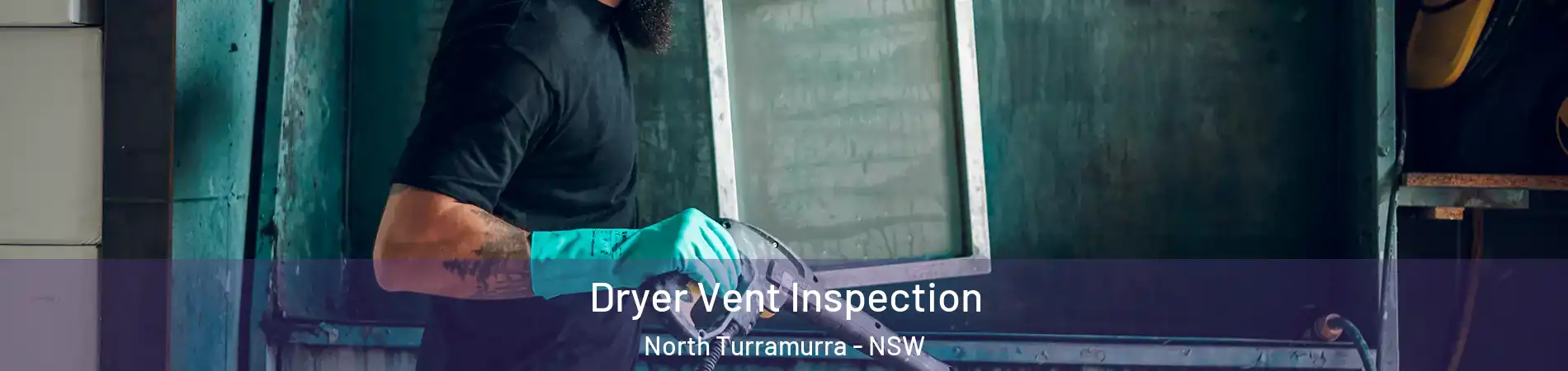Dryer Vent Inspection North Turramurra - NSW
