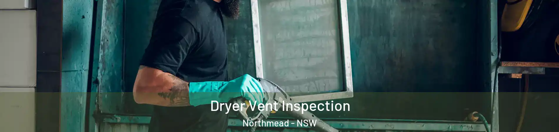 Dryer Vent Inspection Northmead - NSW