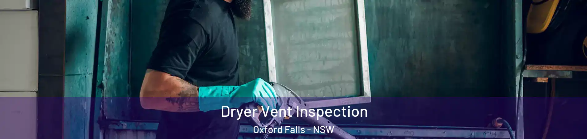 Dryer Vent Inspection Oxford Falls - NSW