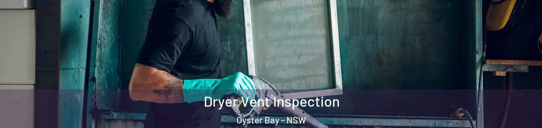 Dryer Vent Inspection Oyster Bay - NSW