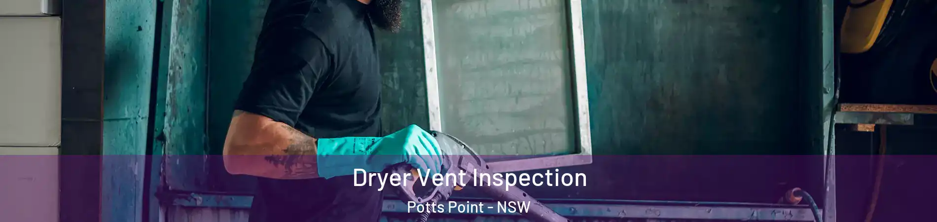 Dryer Vent Inspection Potts Point - NSW