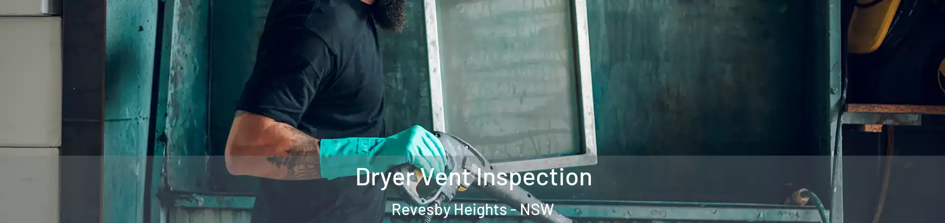 Dryer Vent Inspection Revesby Heights - NSW