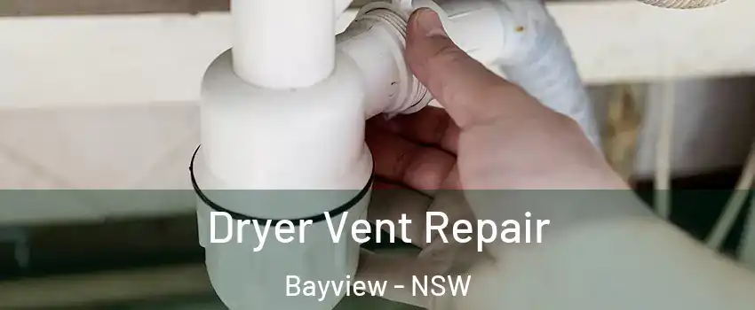 Dryer Vent Repair Bayview - NSW