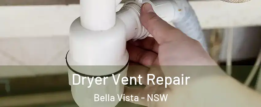 Dryer Vent Repair Bella Vista - NSW