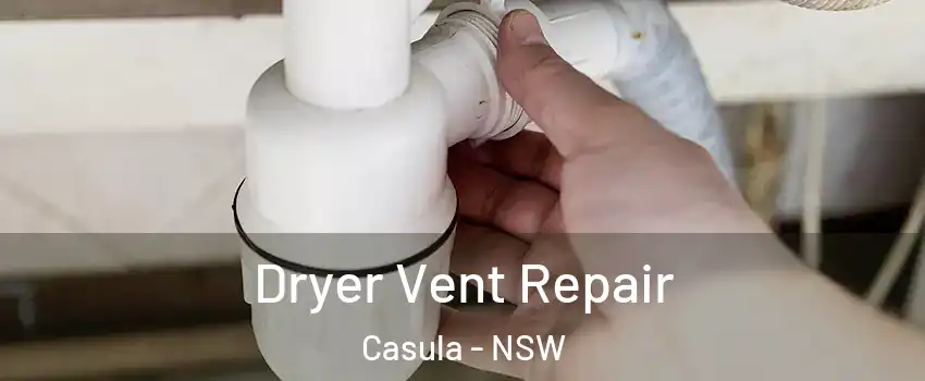 Dryer Vent Repair Casula - NSW