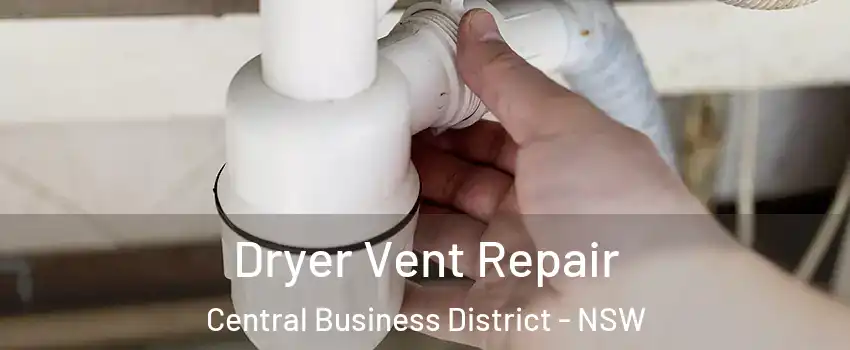 Dryer Vent Repair Central Business District - NSW