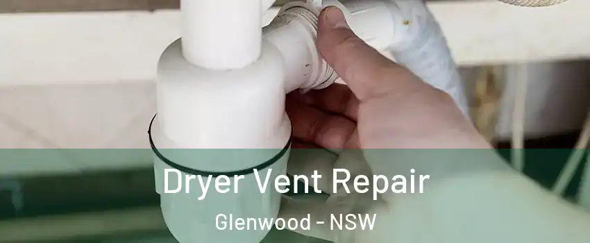 Dryer Vent Repair Glenwood - NSW