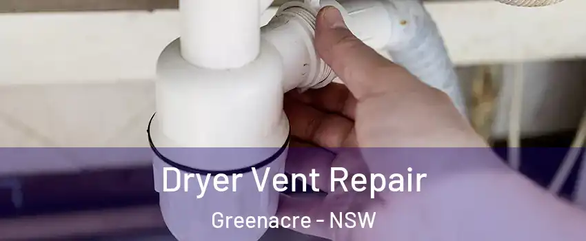 Dryer Vent Repair Greenacre - NSW