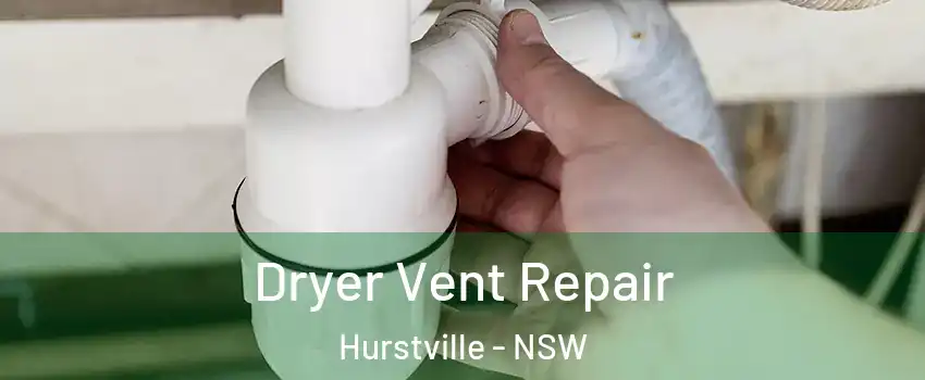Dryer Vent Repair Hurstville - NSW