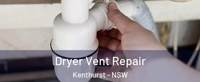 Dryer Vent Repair Kenthurst - NSW