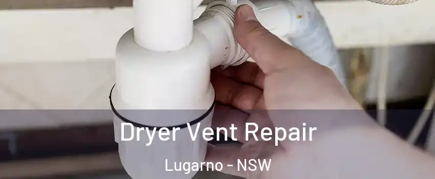 Dryer Vent Repair Lugarno - NSW